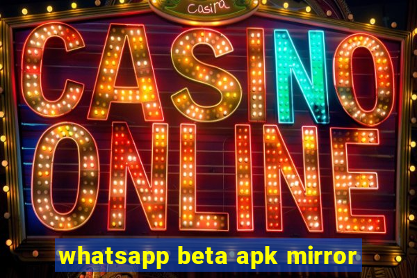 whatsapp beta apk mirror